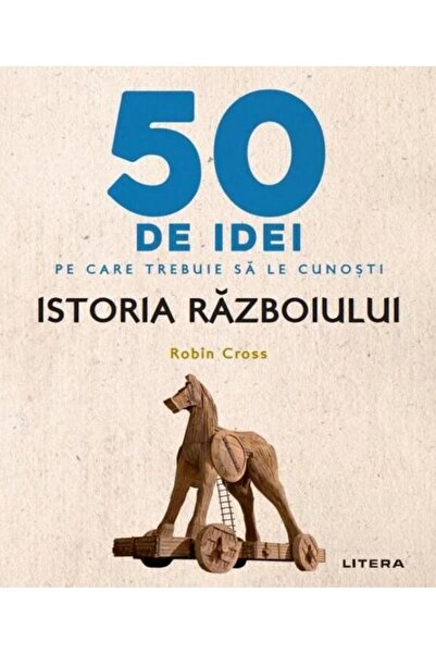 Editura Litera 50 de idei pe care trebuie sa le cunosti. Istoria