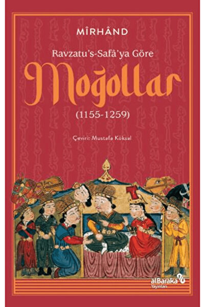 Albaraka Yayınları Ravzatu's-Safa'ya Göre Moğollar (1155-1259) / Mirhand / Al...