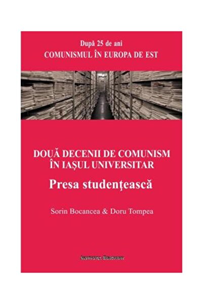 Editura Institutul European Doua decenii de comunism in Iasul universitar. Pre