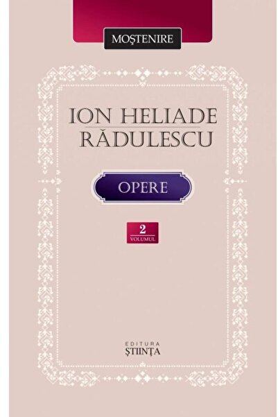 Editura Stiinta Ion Heliade Radulescu. Opere. Volumul II, Ion Heli