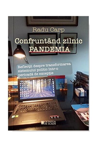 Editura Cetatea de Scaun Confruntand zilnic pandemia. Reflectii despre tran