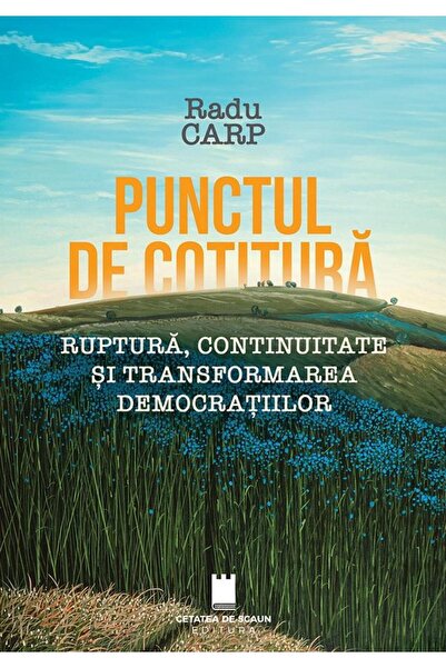 Editura Cetatea de Scaun Punctul de cotitura. Ruptura, continuitate si tran