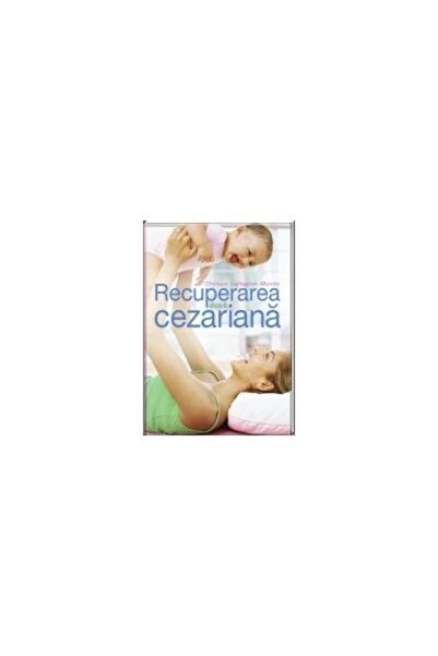 Editura Litera Recuperarea dupa cezariana, Chrissie Gallagher - M
