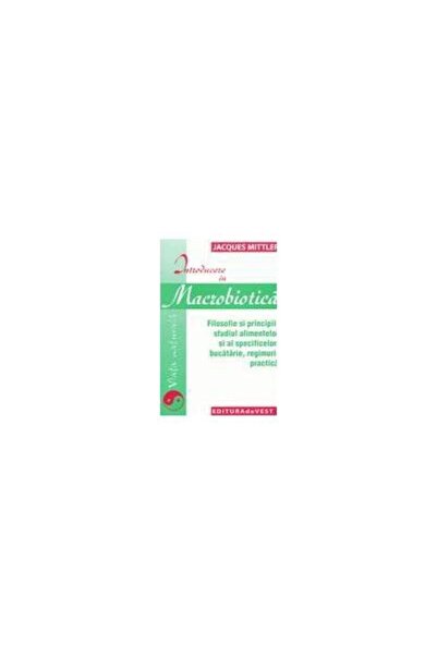 Editura de Vest Introducere in macrobiotica, Jaques Mittler