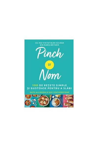 Editura Litera Pinch of nom. 100 simple and tasty recipes for
