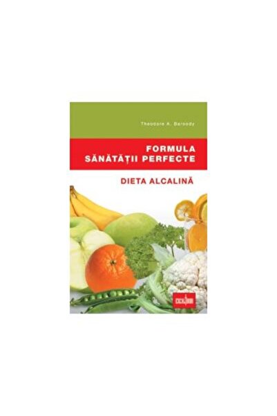 Editura Vidia Formula sanatatii perfecte - Dieta alcalina, Theod