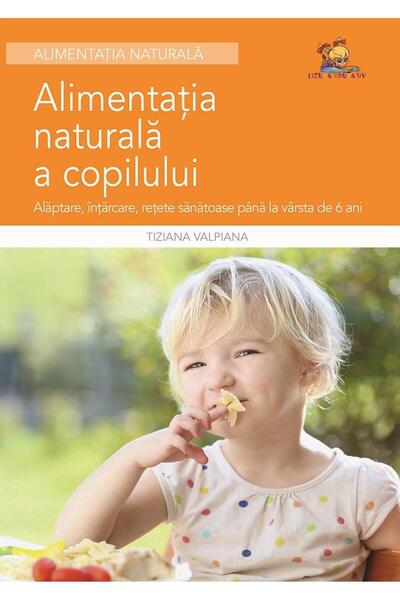 Editura Lizuka Educativ Alimentatia naturala a copilului - Alaptare, intar