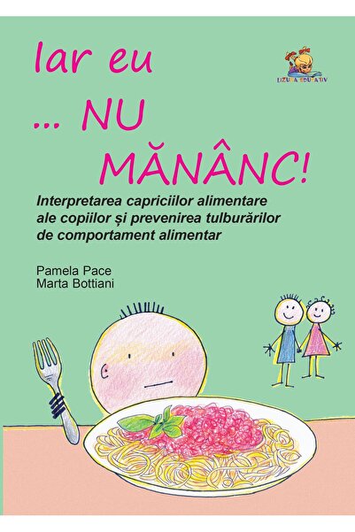 Editura Lizuka Educativ Iar eu... nu mananc! Interpretarea capriciilor ali