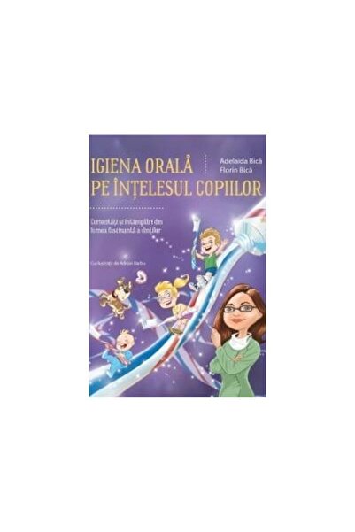Editura Viata si Sanatate Igiena orala pe intelesul copiilor, Adelaida Bica