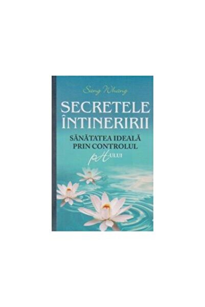 Editura All Secretele intineririi. Sanatatea ideala prin contr