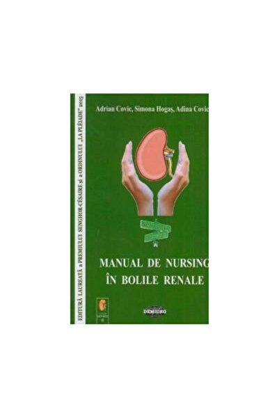 Editura Demiurg Manual de nursing in bolile renale, Adrian Covic