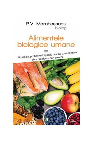Editura Sens Alimentele biologice umane, volumul 2. Glucidele,