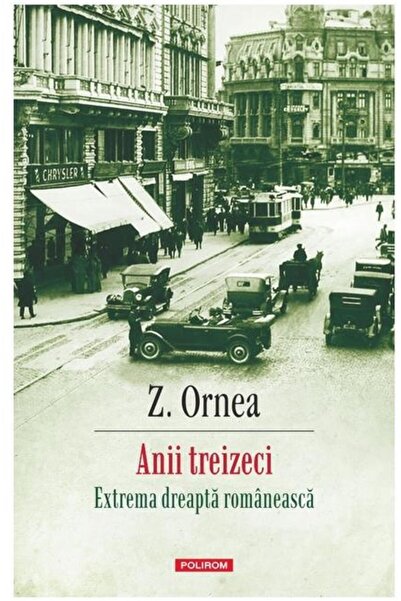 Editura Polirom Anii treizeci. Extrema dreapta romaneasca (editie