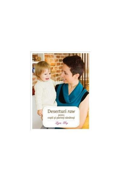 Editura Curtea Veche Raw desserts for healthy kids and parents, Li