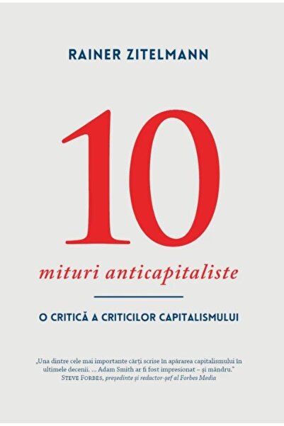 Editura Institutul Ludwig von Mises-Romania Zece mituri anticapitaliste. O cr...