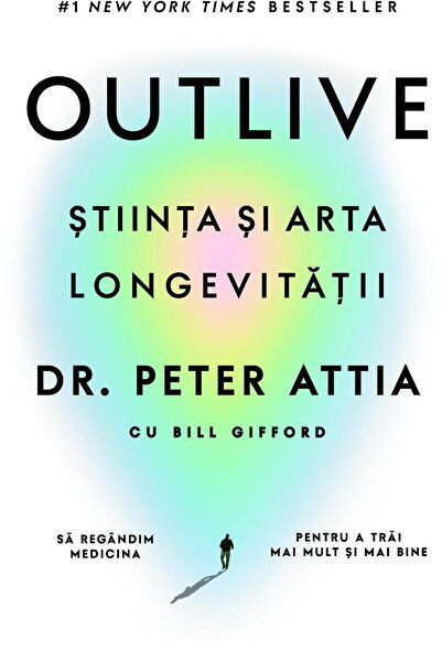 Editura Lifestyle Outlive. Stiinta si arta longevitatii, Peter Attia