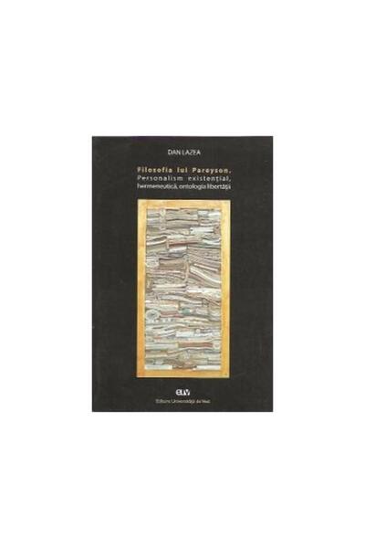 Editura Universitatii de Vest Filosofia lui Pareyson. Personalism existential, h