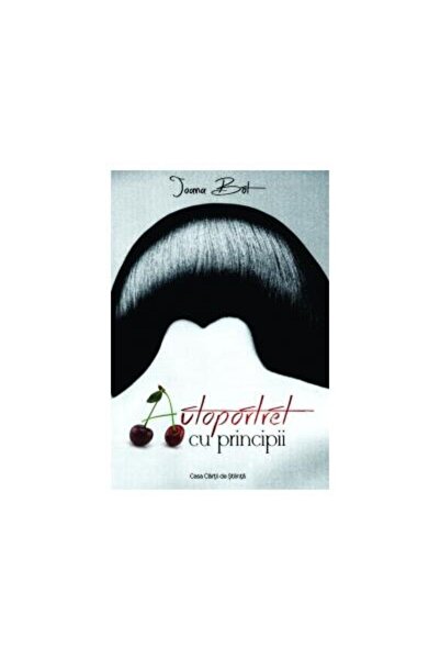 Editura Casa Cartii de Stiinta Self-portrait with principles, Ioana Bot