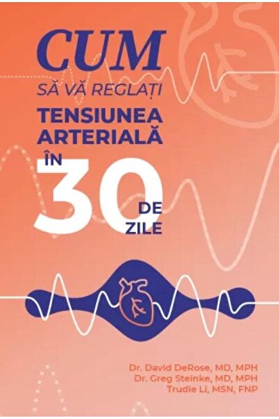 Editura Viata si Sanatate Cum sa va reglati tensiunea arteriala in 30 de zil