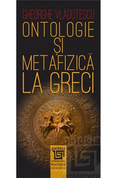 Editura Paideia Ontology and Metaphysics among the Greeks, Gheorghe Vladute