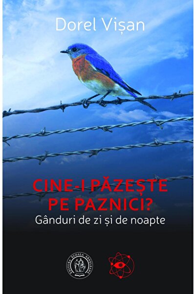 Editura Scoala Ardeleana Cine-i pazeste pe paznici? Ganduri de zi si de noa