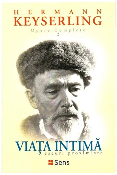 Editura Sens Opere complete 2. Viata intima, Hermann Keyserling