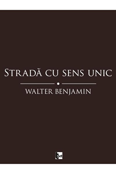 Editura Tact Strada cu sens unic, Walter Benjamin
