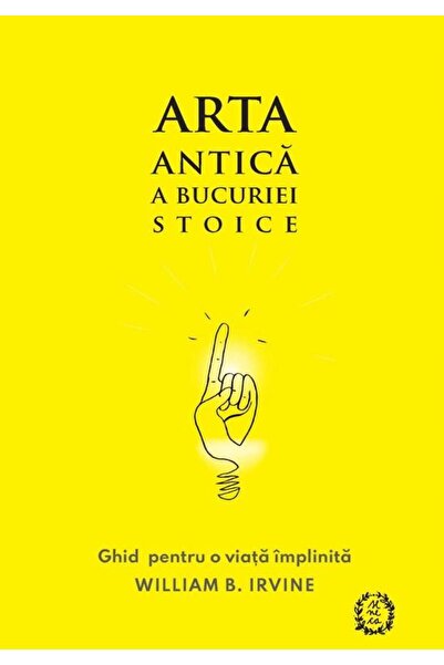 Editura Seneca Ghid pentru o viata implinita. Arta antica a bucur