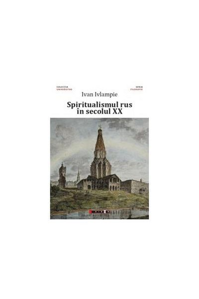 Editura Eikon Spiritualismul rus in secolul XX, Ivan Ivlampie