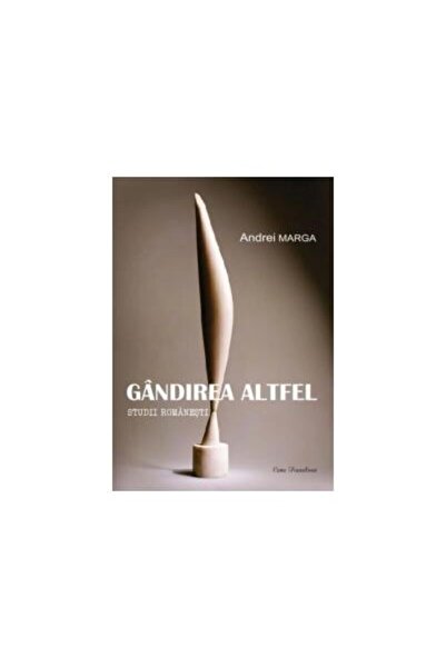 Editura Ecou Transilvan Gandirea altfel. Studii romanesti, Andrei Marga