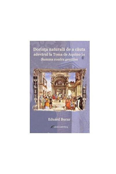 Editura Galaxia Gutenberg Dorinta naturala de a cauta adevarul la Toma de Aq