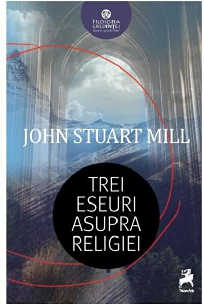 Editura Tracus Arte Trei Eseuri Asupra Religiei, John Stuart Mill