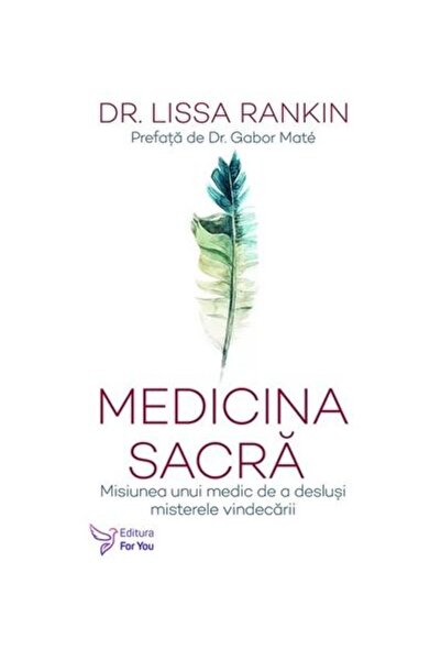 Editura For You Medicina sacra. Misiunea unui medic de a deslusi m