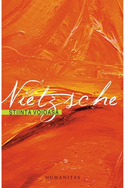 Editura Humanitas The Joyful Science, Friedrich Nietzsche