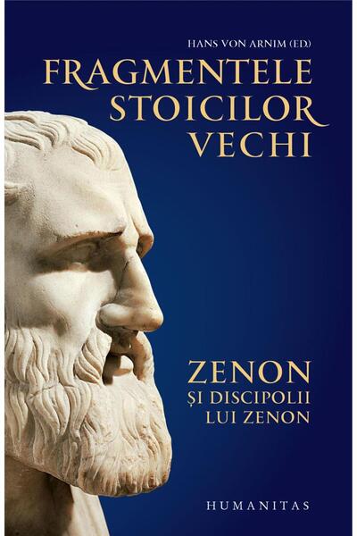 Editura Humanitas Fragments of the ancient Stoics. Zeno and his disciples.
