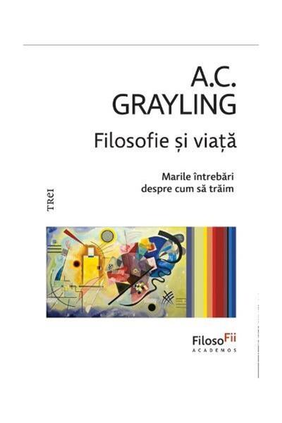 Editura Trei Filosofie si viata. Marile intrebari despre cum sa