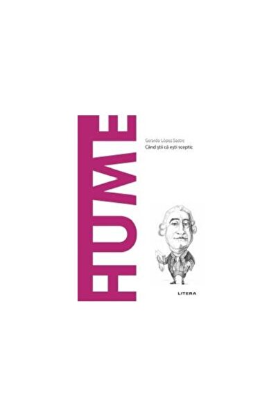 Editura Litera Descopera Filosofia. Hume. Cand stii ca esti scept