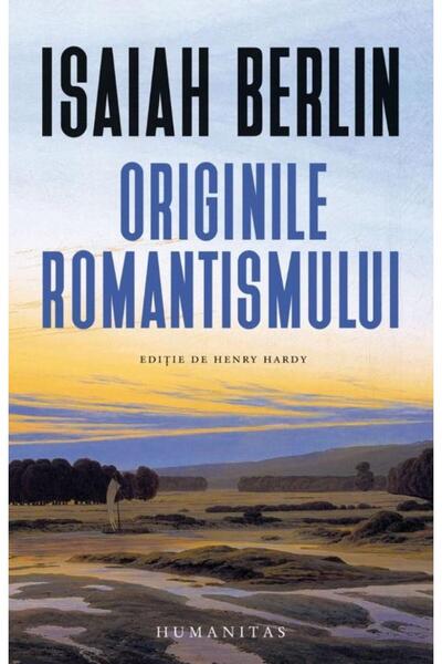 Editura Humanitas Originile romantismului, Isaiah Berlin