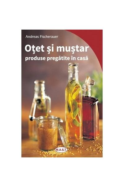 Editura Mast Vinegar and mustard. Home-made products, Andreas