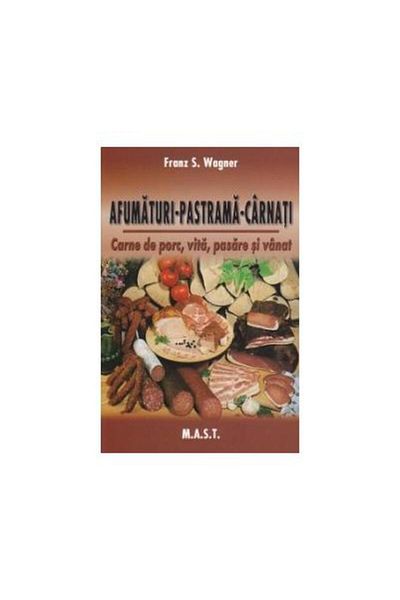 Editura Mast Smoked meats - Pastrama - Sausages. Pork, beef