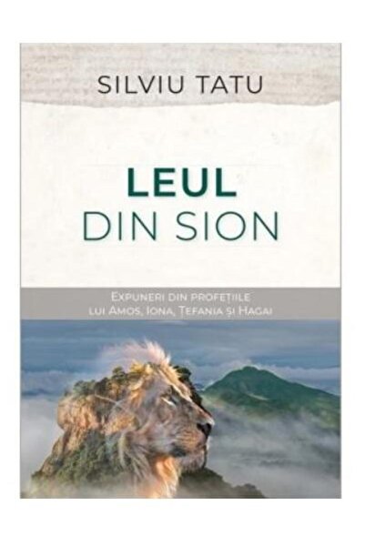 Editura Scriptum Leul din Sion. Expuneri din profetiile lui Amos, I