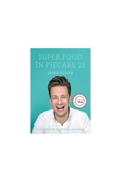 Editura Curtea Veche Super Food Every Day - Recipes That Will Make You Healthier