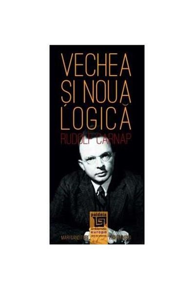 Editura Paideia Vechea si noua logica. Carnap prin el insusi, Rudo