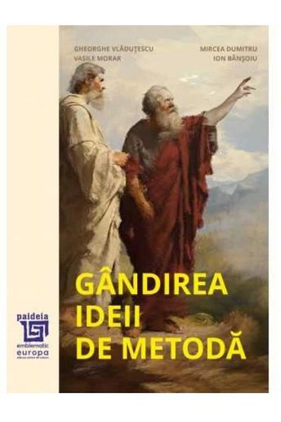 Editura Paideia Gandirea ideii de metoda, MIRCEA DUMITRU