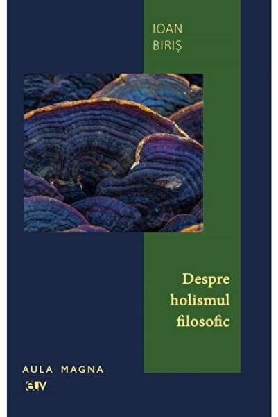 Editura Universitatii de Vest Despre holismul filosofic, Ioan Biris
