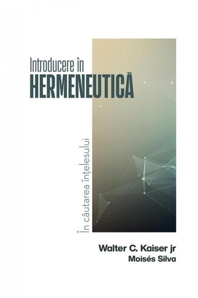 Editura Casa Cartii Introduction to hermeneutics. In search of meaning