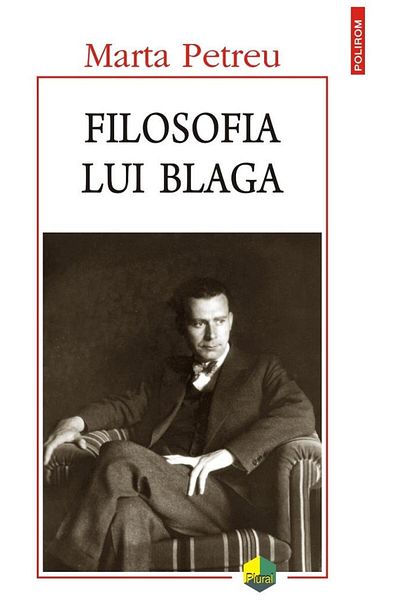 Editura Polirom The philosophy of Blaga, Marta Petreu