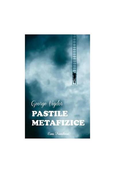 Editura Ecou Transilvan Pastile metafizice, George Vigdor