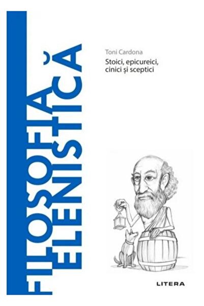 Editura Litera Descopera Filosofia. Filosofia elenistica. Stoici,