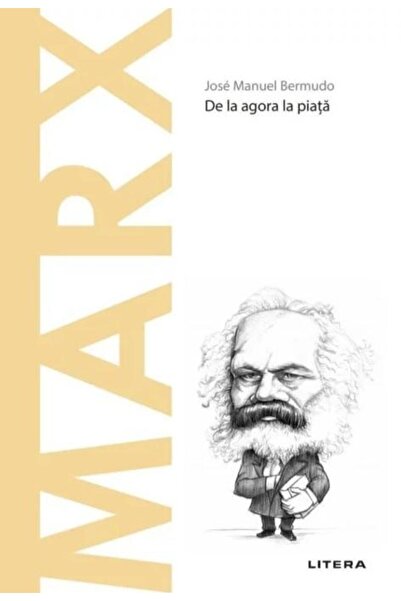 Editura Litera Descopera Filosofia. Marx. De la agora la piata, J